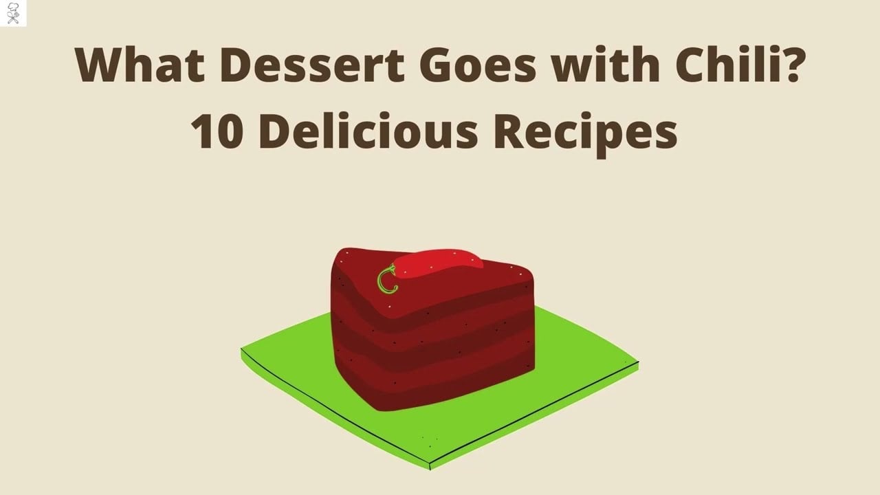 What Dessert Goes with Chili? 10 Delicious Recipes