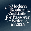 5 Modern Kosher Cocktails for Passover Seder in 2025