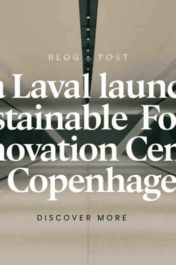 Alfa Laval Launches Sustainable Food Innovation Centre in Copenhagen