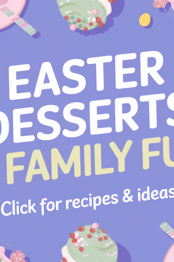 Easter Desserts and Family Fun Ideas