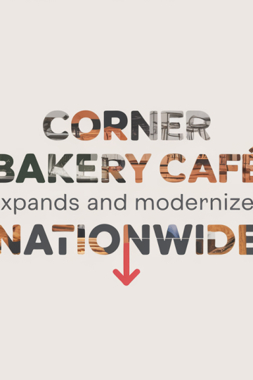 Corner Bakery Cafe Expands and Modernizes Nationwide
