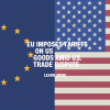 EU Imposes Tariffs on US Goods Amid Trade Dispute