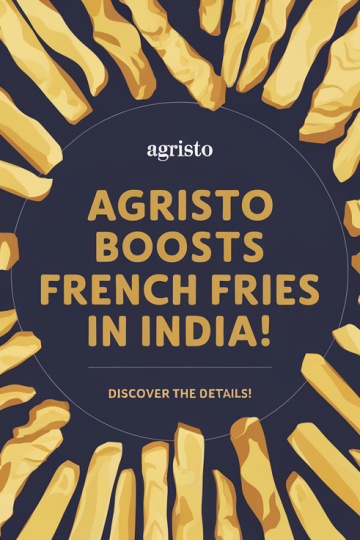 Agristo Expands French Fries Production in India