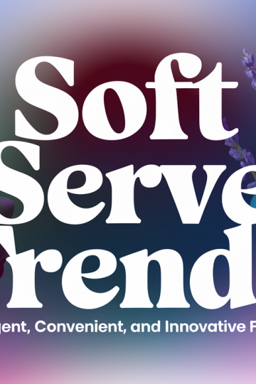 Soft Serve Trends: Indulgent, Convenient, and Innovative Flavors
