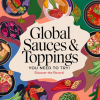 Top Sauces and Toppings Transforming Global Culinary Trends