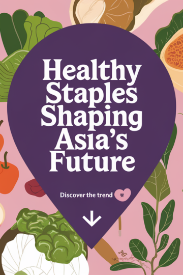 Healthy Staple Foods Transforming APAC Markets