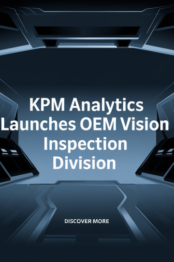KPM Analytics Launches OEM Vision Inspection Division
