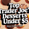 Top Trader Joe’s Desserts Under $5